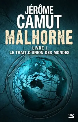 Malhorne : le trait d’union des mondes de Jérôme Camut