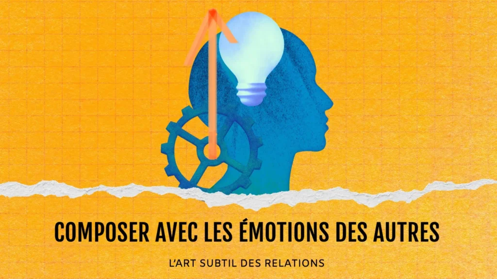 Composer avec les émotions des autres